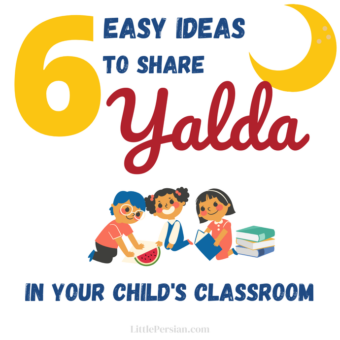 6 Easy Ideas to Share Yalda in Your Child's Classroom